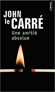 Une amitié absolue - John Le carré