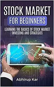 Stock Market for Beginners: Learning the Basics of Stock Market Investing and Strategies