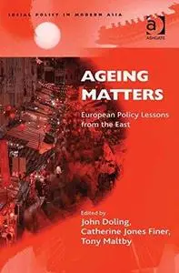 Ageing Matters: European Policy Lessons from the East