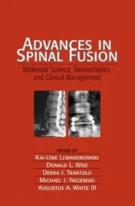 Advances in Spinal Fusion: Molecular Science, BioMechanics, and Clinical Management (Repost)