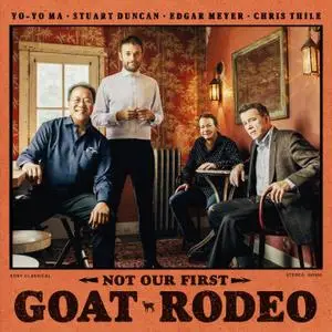 Yo-Yo Ma, Stuart Duncan, Edgar Meyer, Chris Thile & Aoife O’Donovan - Not Our First Goat Rodeo (2020)
