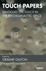 Touch Papers: Dialogues on Touch in the Psychoanalytic Space