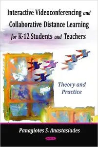 Interactive Videoconferencing and Collaborative Learning for K-12 Students and Teachers: Theory and Practice