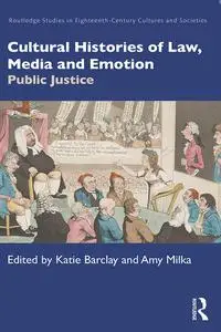 Cultural Histories of Law, Media and Emotion