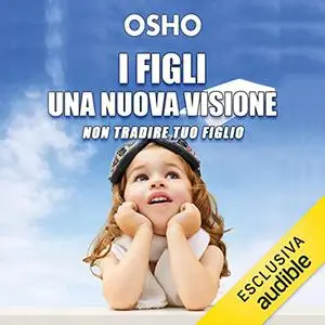 «I figli꞉ una nuova visione» by Osho