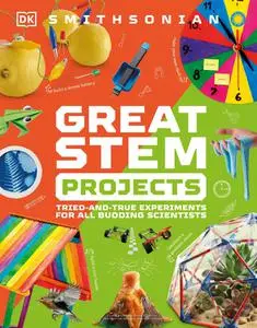 Great STEM Projects: Tried and Tested Experiments for All Budding Scientists