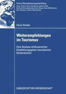 Weiterempfehlungen im Tourismus: Eine Analyse einflussreicher Empfehlungsgeber touristischer Destinationen