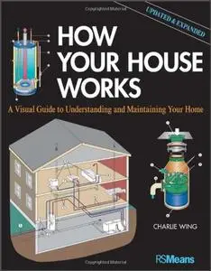 How Your House Works: A Visual Guide to Understanding and Maintaining Your Home, 2nd Edition