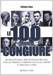 Stefano Caso - Le 100 grandi congiure