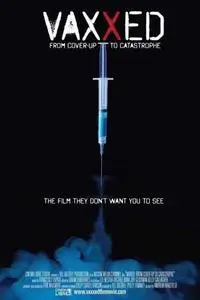 Vaxxed: From Cover-Up to Catastrophe (2016)