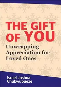 The Gift of You: Unwrapping Appreciation for Loved Ones (Psychology mindset)