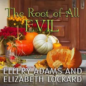 «The Root of All Evil» by Ellery Adams,Elizabeth Lockard