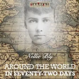 «Around the World in Seventy-Two Days» by Nellie Bly