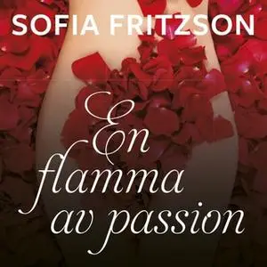 «En flamma av passion» by Sofia Fritzson