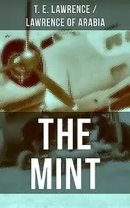 «THE MINT» by Lawrence of Arabia, T.E. Lawrence