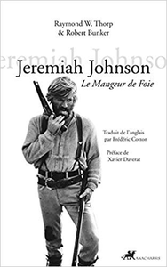 Jeremiah Johnson : Le mangeur de foie - Raymond W Thorp & Robert Bunker
