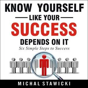 «Know Yourself like Your Success Depends on It» by Michal Stawicki