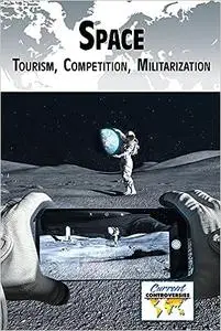Space: Tourism, Competition, Militarization