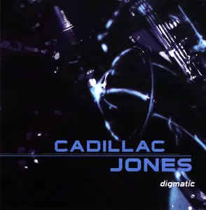 Cadillac Jones - Digmatic (2001)