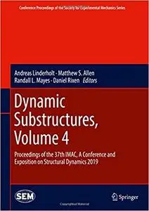 Dynamic Substructures, Volume 4: Proceedings of the 37th IMAC, A Conference and Exposition on Structural Dynamics 2019