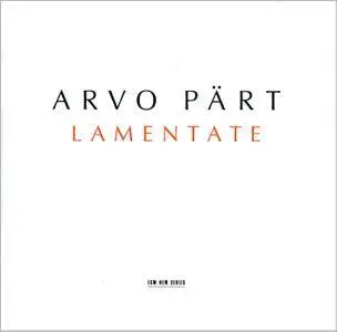 The Hilliard Ensemble, Alexei Lubimov, Stuttgart RSO, Andrey Boreyko - Arvo Part: Lamentate; Da pacem Domine (2005)