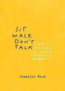 Sit, Walk, Don't Talk: How I Survived a Silent Meditation Retreat