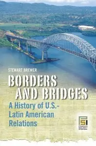 Borders and Bridges: A History of U.S.-Latin American Relations