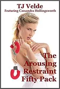 The Arousing Restraint Fifty Pack (Lovely Ladies Pushed to the Limit) : Fifty BDSM Erotica Stories