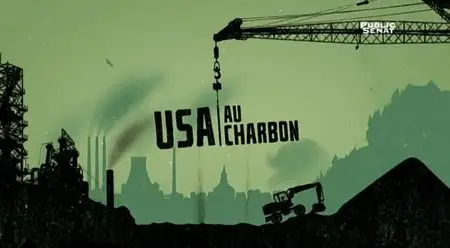 (LCP) Les dessous de la mondialisation - USA, au Charbon ! (2015)