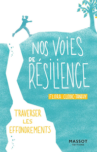 Nos voies de résilience : Traverser les effondrements - Flora Clodic-tanguy