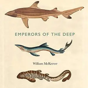 Emperors of the Deep: The Mysterious and Misunderstood World of the Shark [Audiobook]