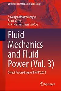 Fluid Mechanics and Fluid Power (Vol. 3): Select Proceedings of FMFP 2021