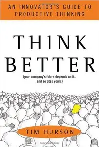 Think Better: An Innovator's Guide to Productive Thinking (repost)