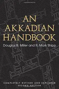 An Akkadian Handbook: Helps, Paradigms, Helps, Glossary, Logograms, and Sign List (2nd Revised edition)