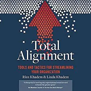 Total Alignment: Tools and Tactics for Streamlining Your Organization [Audiobook]