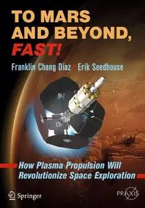 To Mars and Beyond, Fast!: How Plasma Propulsion Will Revolutionize Space Exploration (Repost)