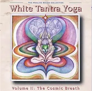 Nirinjan Kaur & Guru Prem Singh: White Tantra Yoga - Vol. 2: The Cosmic Breath