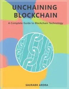Unchaining Blockchain: A Complete Guide to Blockchain Technology