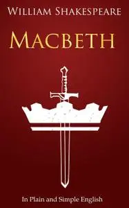 «Macbeth In Plain and Simple English» by William Shakespeare