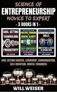 Science Of Entrepreneurship: Novice To Expert 3 Books In 1