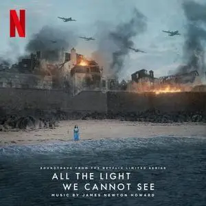 James Newton Howard - All the Light We Cannot See (2023) [Official Digital Download]