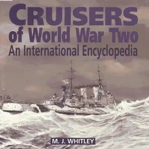 Cruisers of World War Two: An International Encyclopedia (Repost)