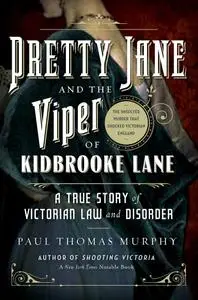 Pretty Jane and the Viper of Kidbrooke Lane: A True Story of Victorian Law and Disorder