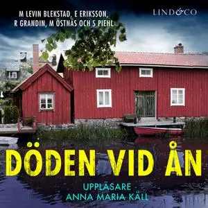 «Döden vid ån» by Erik Eriksson,Margaretha Levin Blekastad,Magnus Östnäs,Sofi Piel,Richard Grandin