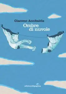 Giacomo Annibaldis - Ombre di nuvole