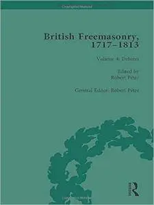 British Freemasonry, 1717-1813, Volume 4