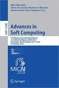 Advances in Soft Computing: 17th Mexican International Conference on Artificial Intelligence, MICAI 2018, Guadalajara, M