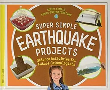 Super Simple Earthquake Projects: Science Activities for Future Seismologists