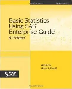 Basic Statistics Using SAS Enterprise Guide: A Primer by Brian S. Everitt [Repost]