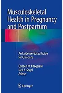 Musculoskeletal Health in Pregnancy and Postpartum: An Evidence-Based Guide for Clinicians